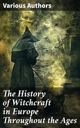 E-Book (epub) The History of Witchcraft in Europe Throughout the Ages von Bram Stoker, Charles Mackay, William Godwin
