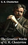 E-Book (epub) The Greatest Works of G. K. Chesterton von G. K. Chesterton