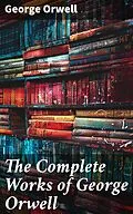 E-Book (epub) The Complete Works of George Orwell von George Orwell