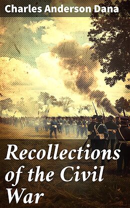 eBook (epub) Recollections of the Civil War de Charles Anderson Dana