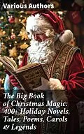 E-Book (epub) The Big Book of Christmas Magic: 400+ Holiday Novels, Tales, Poems, Carols & Legends von Selma Lagerlöf, Charles Dickens, Mark Twain