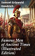 E-Book (epub) Famous Men of Ancient Times (Illustrated Edition) von Samuel Griswold Goodrich
