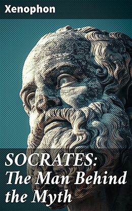 eBook (epub) SOCRATES: The Man Behind the Myth de Xenophon