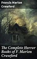 E-Book (epub) The Complete Horror Books of F. Marion Crawford von Francis Marion Crawford