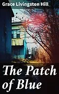 E-Book (epub) The Patch of Blue von Grace Livingston Hill