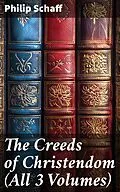 E-Book (epub) The Creeds of Christendom (All 3 Volumes) von Philip Schaff