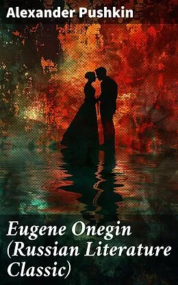 E-Book (epub) Eugene Onegin (Russian Literature Classic) von Alexander Pushkin