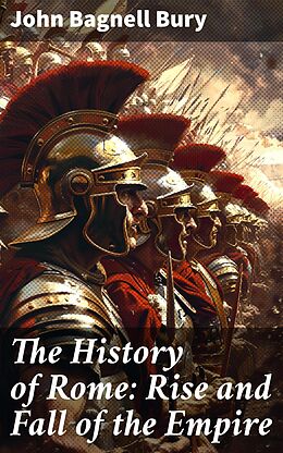 eBook (epub) The History of Rome: Rise and Fall of the Empire de John Bagnell Bury