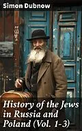 E-Book (epub) History of the Jews in Russia and Poland (Vol. 1-3) von Simon Dubnow