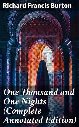 E-Book (epub) One Thousand and One Nights (Complete Annotated Edition) von Richard Francis Burton