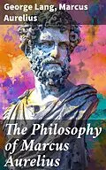 E-Book (epub) The Philosophy of Marcus Aurelius von George Lang, Marcus Aurelius