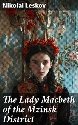 E-Book (epub) The Lady Macbeth of the Mzinsk District von Nikolai Leskov