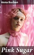 E-Book (epub) Pink Sugar von Anna Buchan