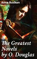 E-Book (epub) The Greatest Novels by O. Douglas von Anna Buchan
