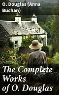 E-Book (epub) The Complete Works of O. Douglas von O. Douglas (Anna Buchan)