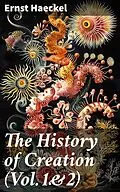 E-Book (epub) The History of Creation (Vol.1&amp;2) von Ernst Haeckel