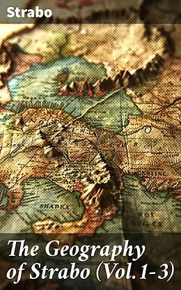 E-Book (epub) The Geography of Strabo (Vol.1-3) von Strabo