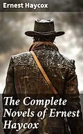 E-Book (epub) The Complete Novels of Ernest Haycox von Ernest Haycox