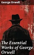 E-Book (epub) The Essential Works of George Orwell von George Orwell