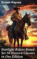 E-Book (epub) Starlight Riders Boxed-Set 50 Western Classics in One Edition von Ernest Haycox