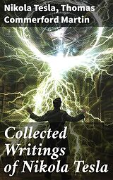 eBook (epub) Collected Writings of Nikola Tesla de Nikola Tesla, Thomas Commerford Martin