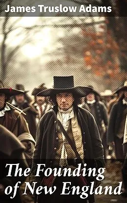 E-Book (epub) The Founding of New England von James Truslow Adams