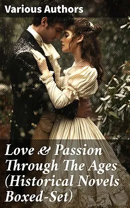 E-Book (epub) Love & Passion Through The Ages (Historical Novels Boxed-Set) von Charlotte Brontë, Anne Brontë, Emily Brontë