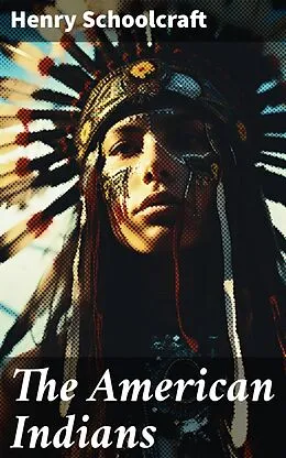 E-Book (epub) The American Indians von Henry Schoolcraft