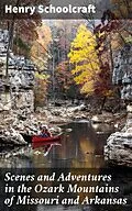 E-Book (epub) Scenes and Adventures in the Ozark Mountains of Missouri and Arkansas von Henry Schoolcraft