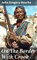 E-Book (epub) On The Border With Crook von John Gregory Bourke