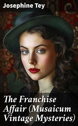 E-Book (epub) The Franchise Affair (Musaicum Vintage Mysteries) von Josephine Tey