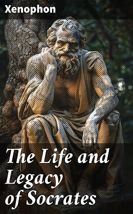 eBook (epub) The Life and Legacy of Socrates de Xenophon