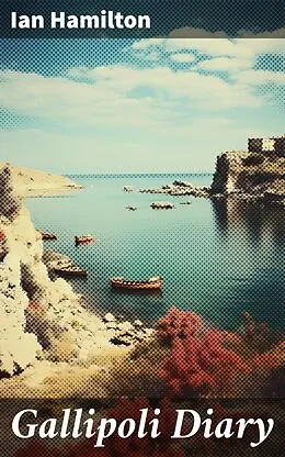 E-Book (epub) Gallipoli Diary von Ian Hamilton