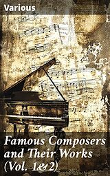 eBook (epub) Famous Composers and Their Works (Vol. 1&amp;2) de Various