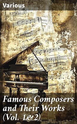 eBook (epub) Famous Composers and Their Works (Vol. 1&amp;2) de Various