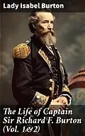 E-Book (epub) The Life of Captain Sir Richard F. Burton (Vol. 1&amp;2) von Lady Isabel Burton