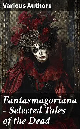 E-Book (epub) Fantasmagoriana - Selected Tales of the Dead von Johann Karl August Musäus, Johann August Apel, Friedrich August Schulze