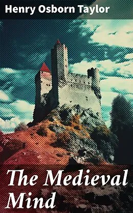 E-Book (epub) The Medieval Mind von Henry Osborn Taylor
