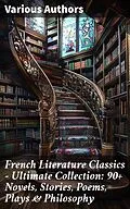 E-Book (epub) French Literature Classics - Ultimate Collection: 90+ Novels, Stories, Poems, Plays & Philosophy von Stendhal, Jules Verne, Gustave Flaubert