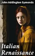 E-Book (epub) Italian Renaissance von John Addington Symonds