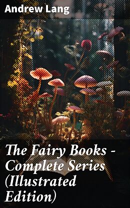 eBook (epub) The Fairy Books - Complete Series (Illustrated Edition) de Andrew Lang