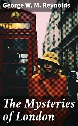 E-Book (epub) The Mysteries of London von George W. M. Reynolds