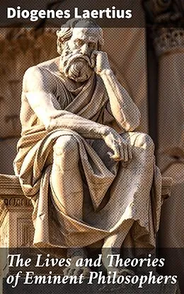E-Book (epub) The Lives and Theories of Eminent Philosophers von Diogenes Laertius