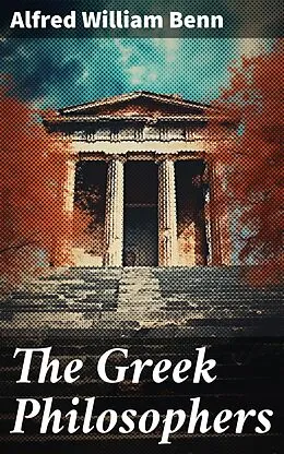 E-Book (epub) The Greek Philosophers von Alfred William Benn