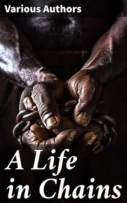 E-Book (epub) A Life in Chains von Mark Twain, Harriet Beecher Stowe, Lydia Maria Child