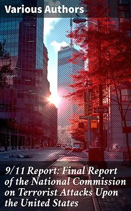E-Book (epub) 9/11 Report: Final Report of the National Commission on Terrorist Attacks Upon the United States von Thomas R. Eldridge, Susan Ginsburg, Walter T. Hempel II