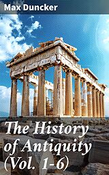 eBook (epub) The History of Antiquity (Vol. 1-6) de Max Duncker