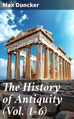 eBook (epub) The History of Antiquity (Vol. 1-6) de Max Duncker