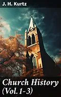 E-Book (epub) Church History (Vol.1-3) von J. H. Kurtz