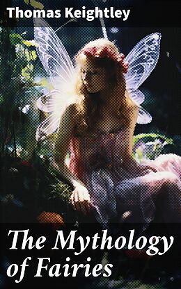 eBook (epub) The Mythology of Fairies de Thomas Keightley